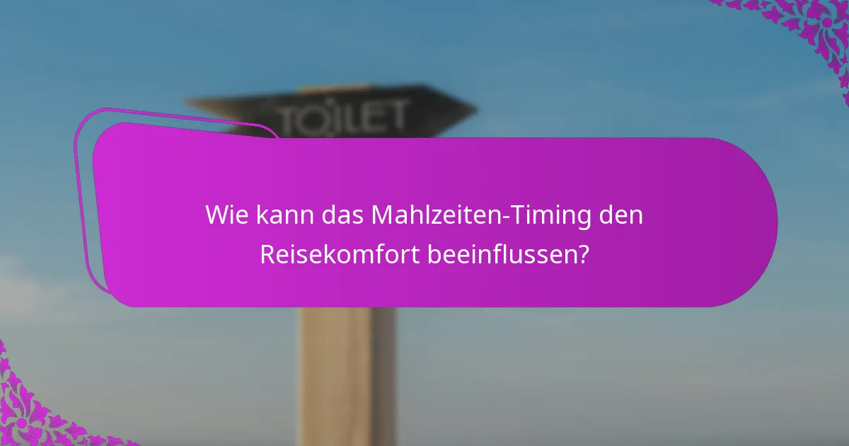 Wie kann das Mahlzeiten-Timing den Reisekomfort beeinflussen?